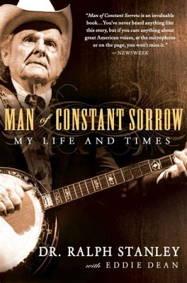  Man of Constant Sorrow – Eine Ode an Melancholie und treibenden Rhythmus