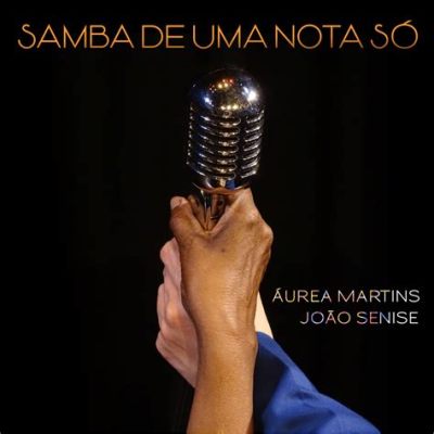 Samba de Uma Nota Só – Eine zeitlose Bossa Nova-Komposition voller melancholischer Melodien und pulsierender Rhythmen